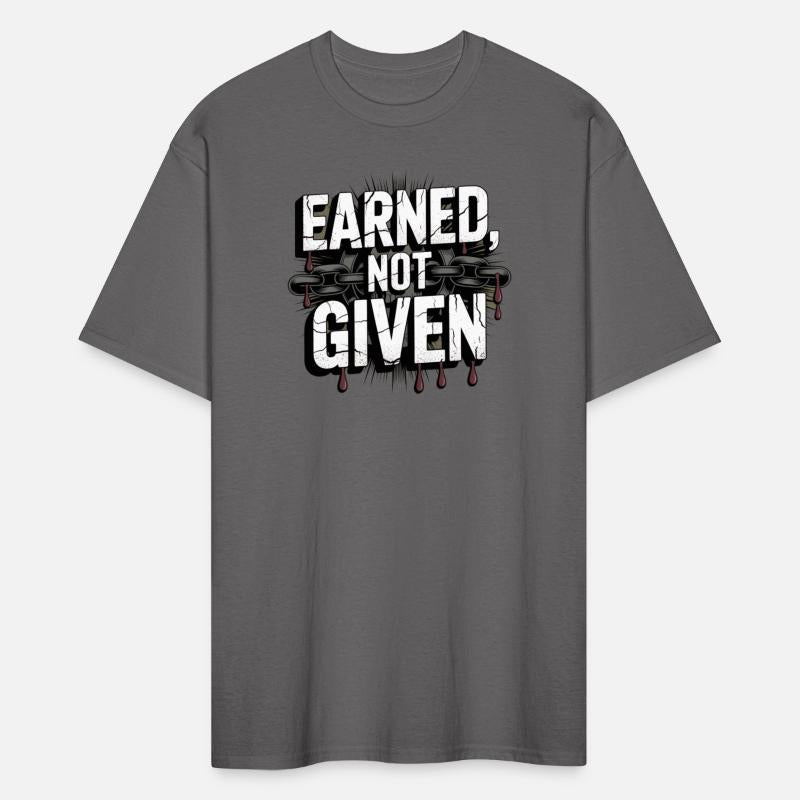 EARNED, NOT GIVEN – Strength & Sacrifice