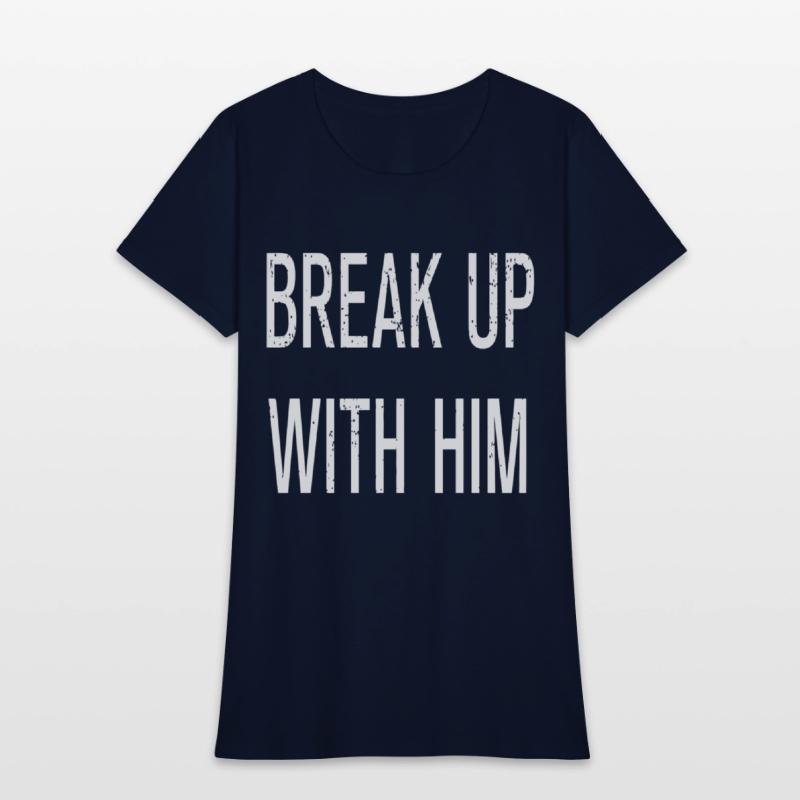 Funny Break Up With Him