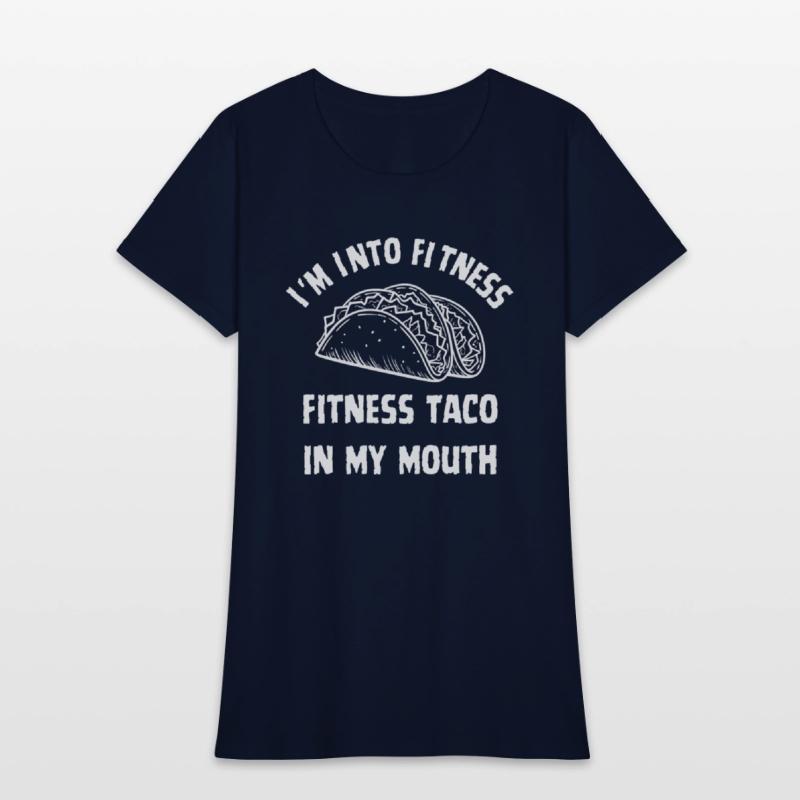 Funny T Shirt Im Into Fitness Taco in My Mouth Hum