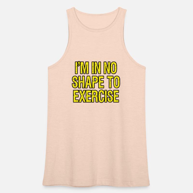 I’m in No Shape to Exercise - Funny Saying.