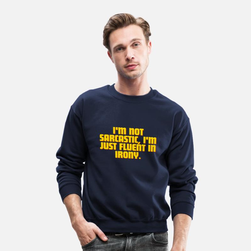Im Not Sarcastic, Im Just Fluent In Irony