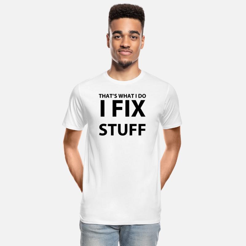 THAT'S WHAT I DO I FIX STUFF