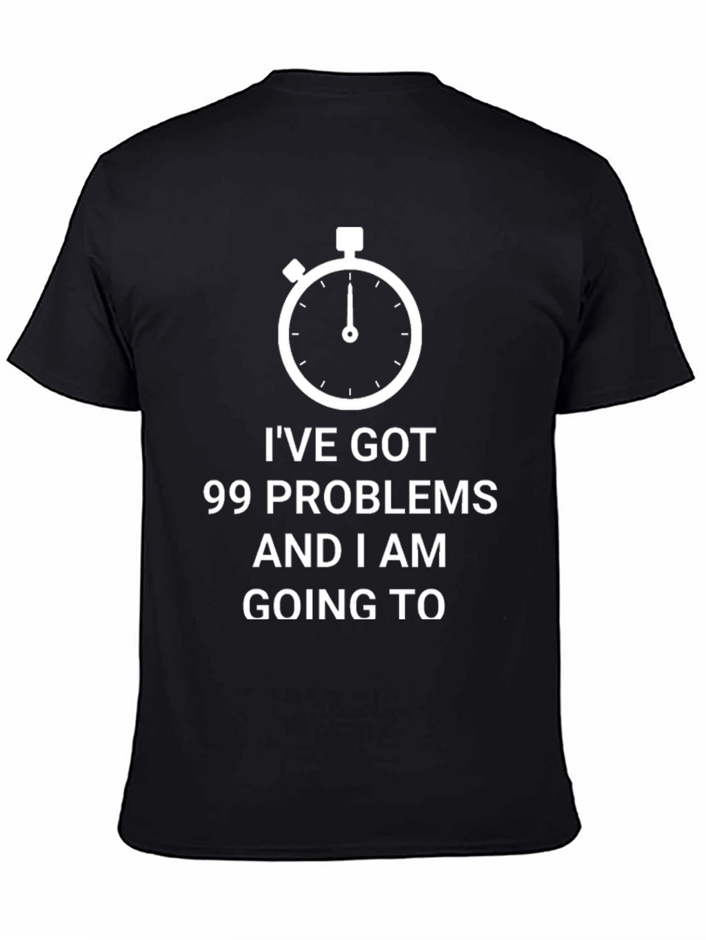 99 Problems Funny T-Shirt