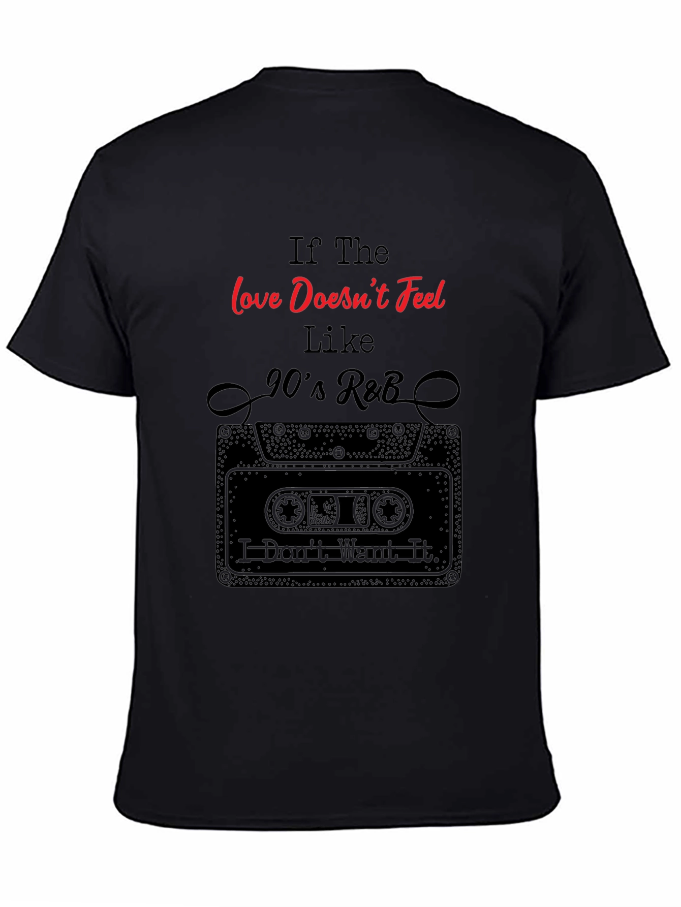 90s R&B Music Graphic Tee - If The Love Doesnt Feel Like