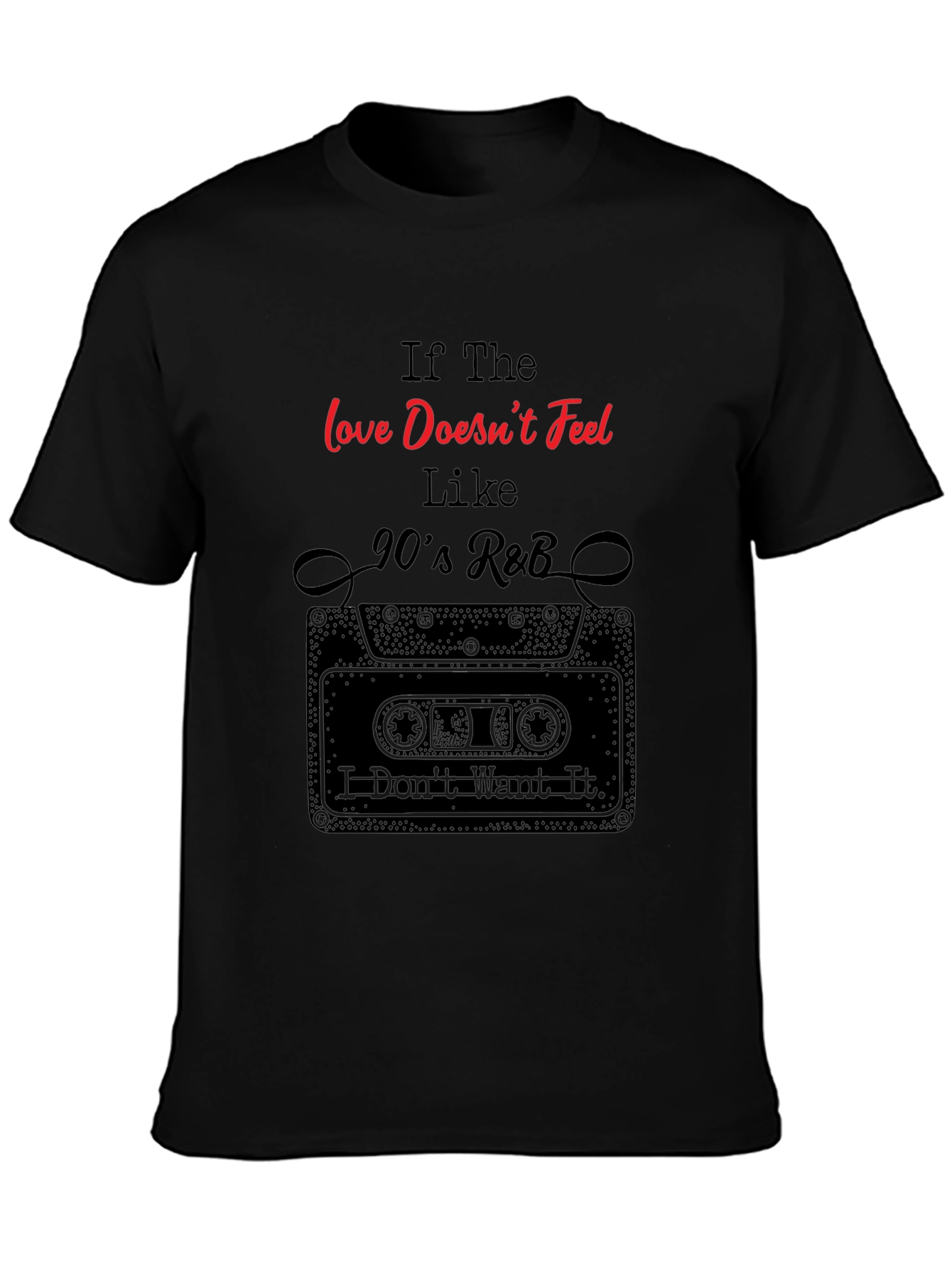 90s R&B Music Graphic Tee - If The Love Doesnt Feel Like