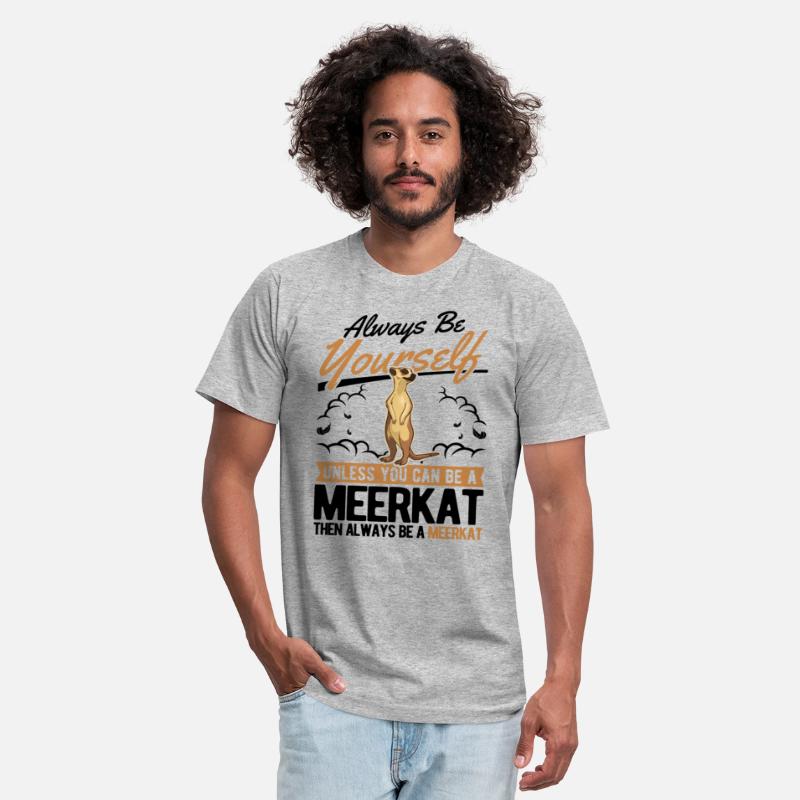 Always Be Yourself Meerkat Meerkats