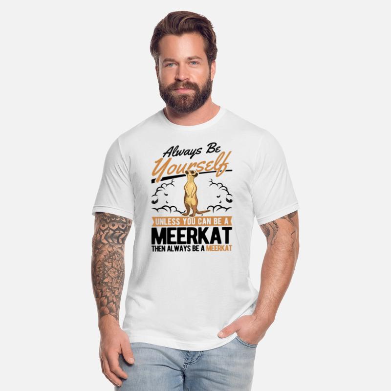 Always Be Yourself Meerkat Meerkats