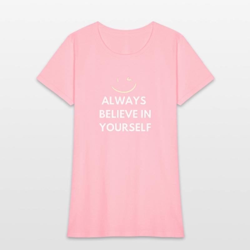 ALWAYS believe in yourself