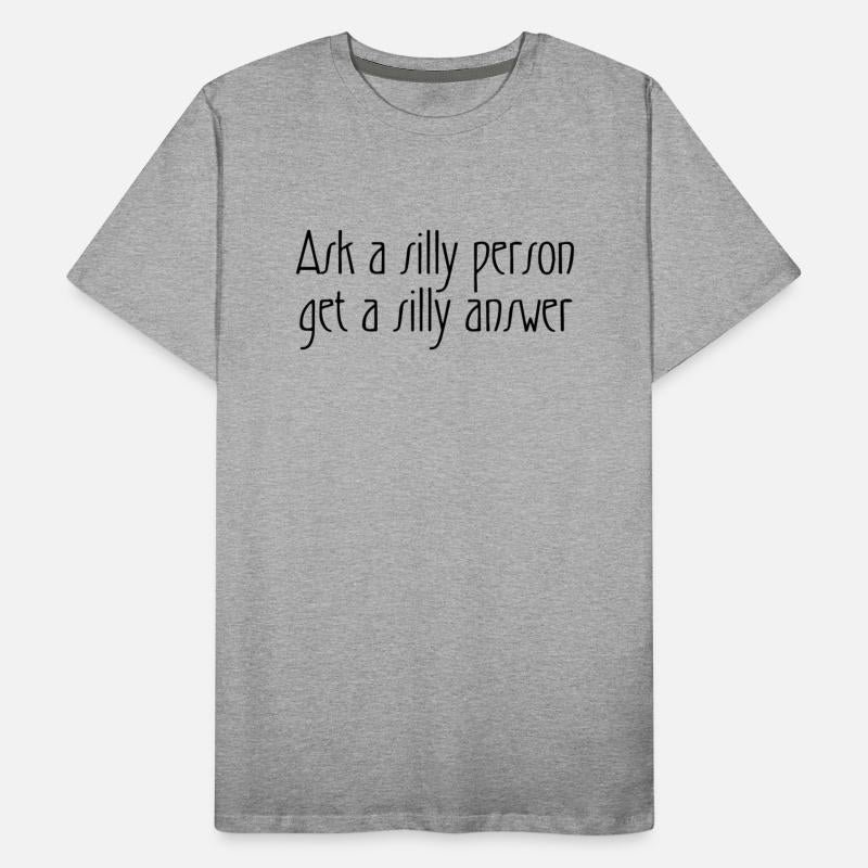 Ask a silly person get a silly answer