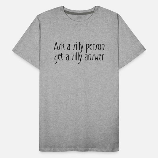 Ask a silly person get a silly answer