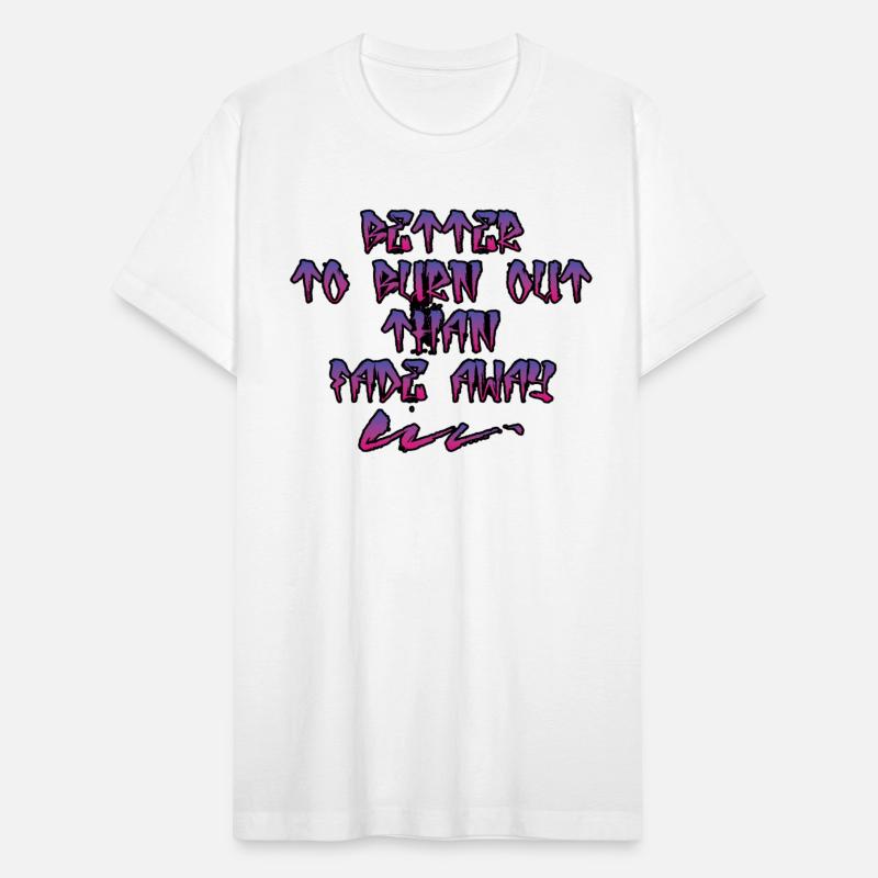 better to burn out than fade away