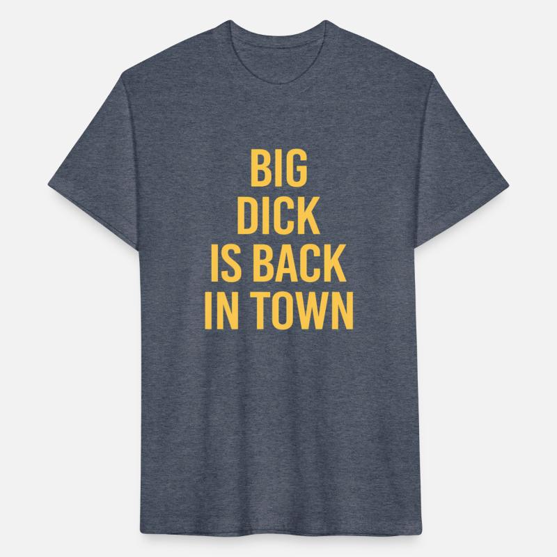 Big Dick Is Back In Town Quote Saying
