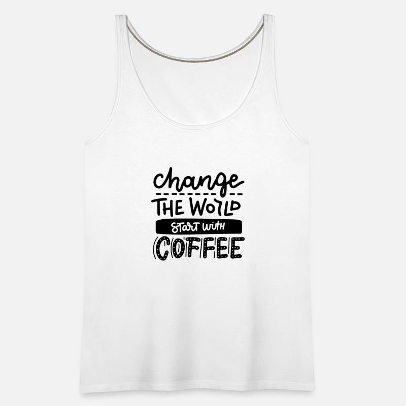change the world start with the coffee