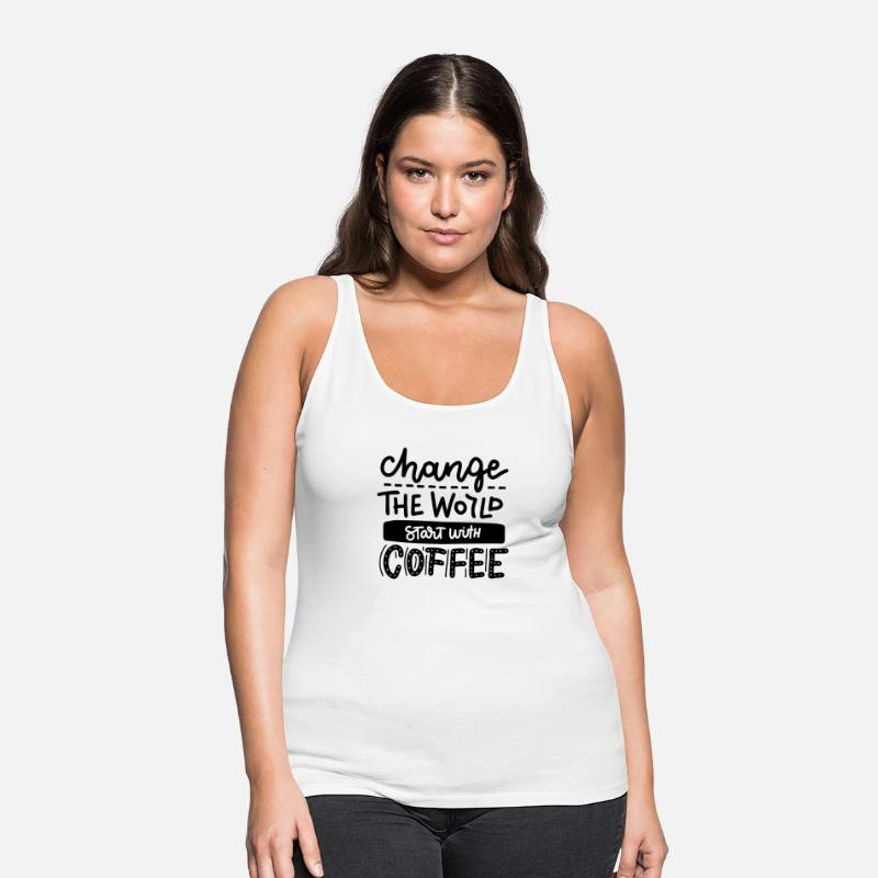 change the world start with the coffee