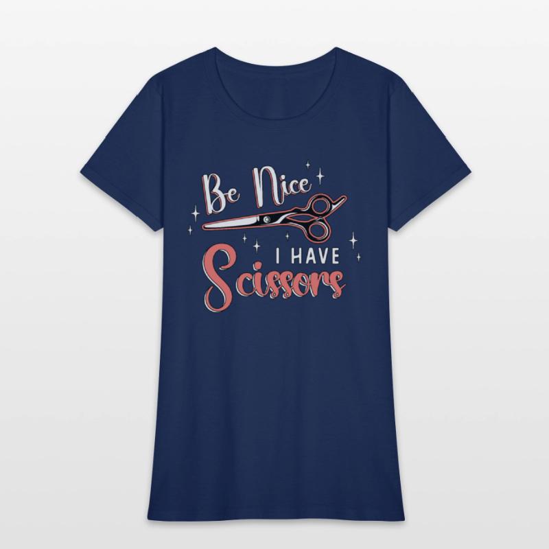 Cosmetology Be Nice I Have Scissors Hairstyling