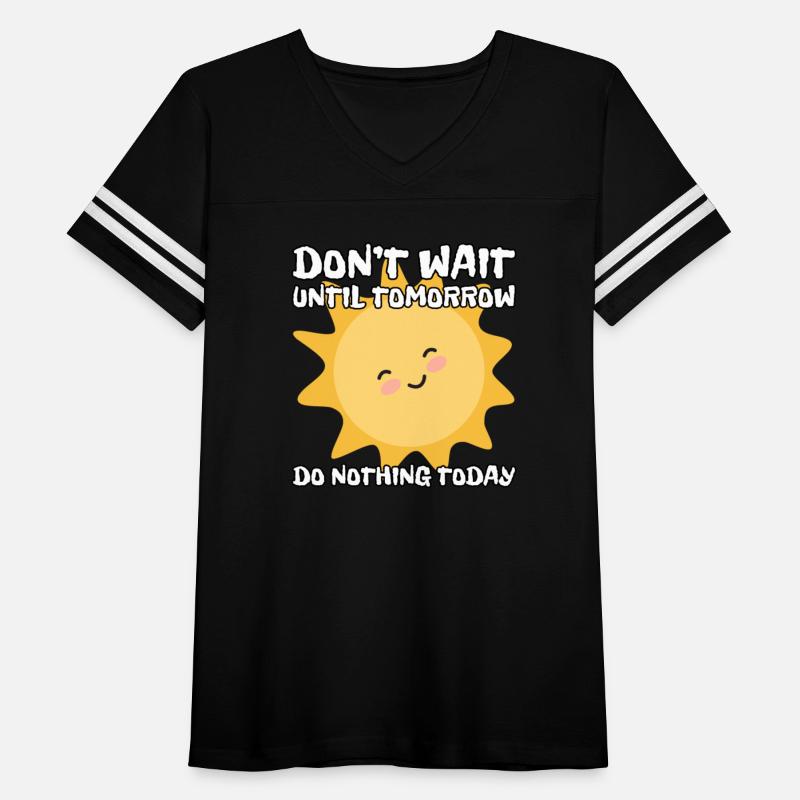 Don't wait until tomorrow, do nothing today