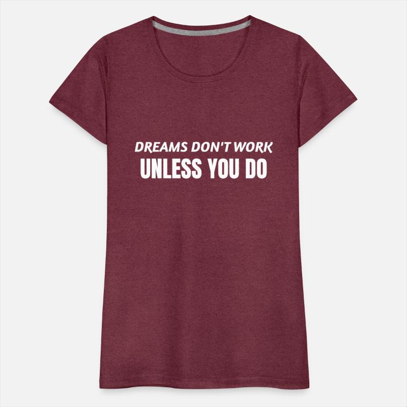 Dreams Don' t Work Unless You Do