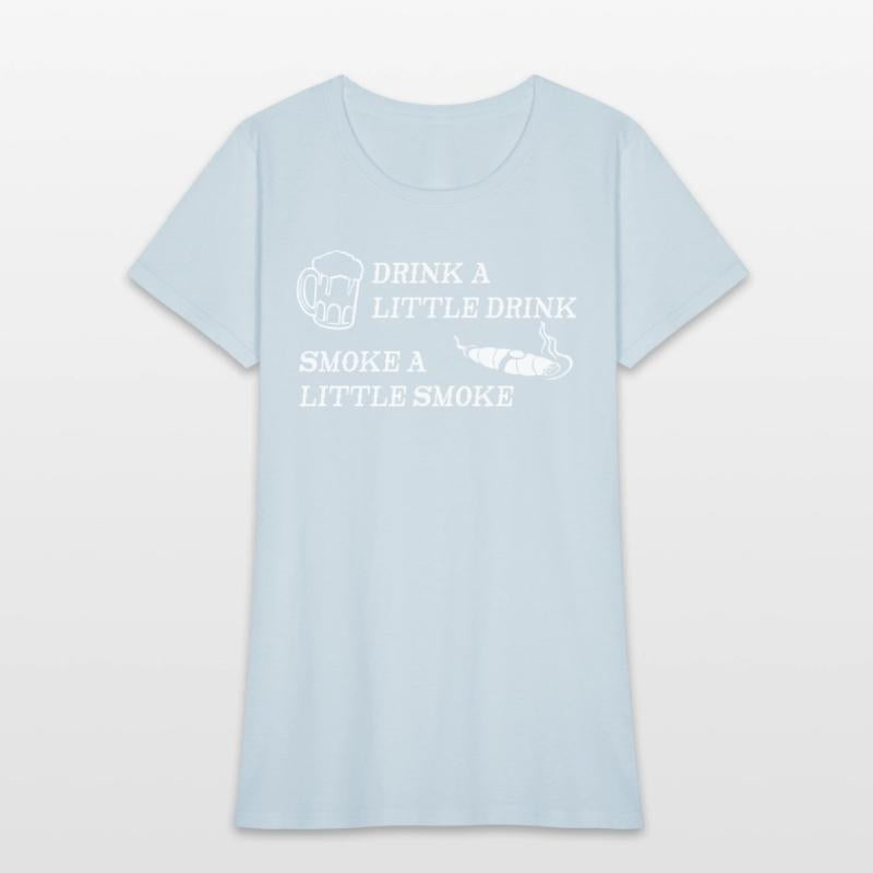 Drink a Little Smoke a Little