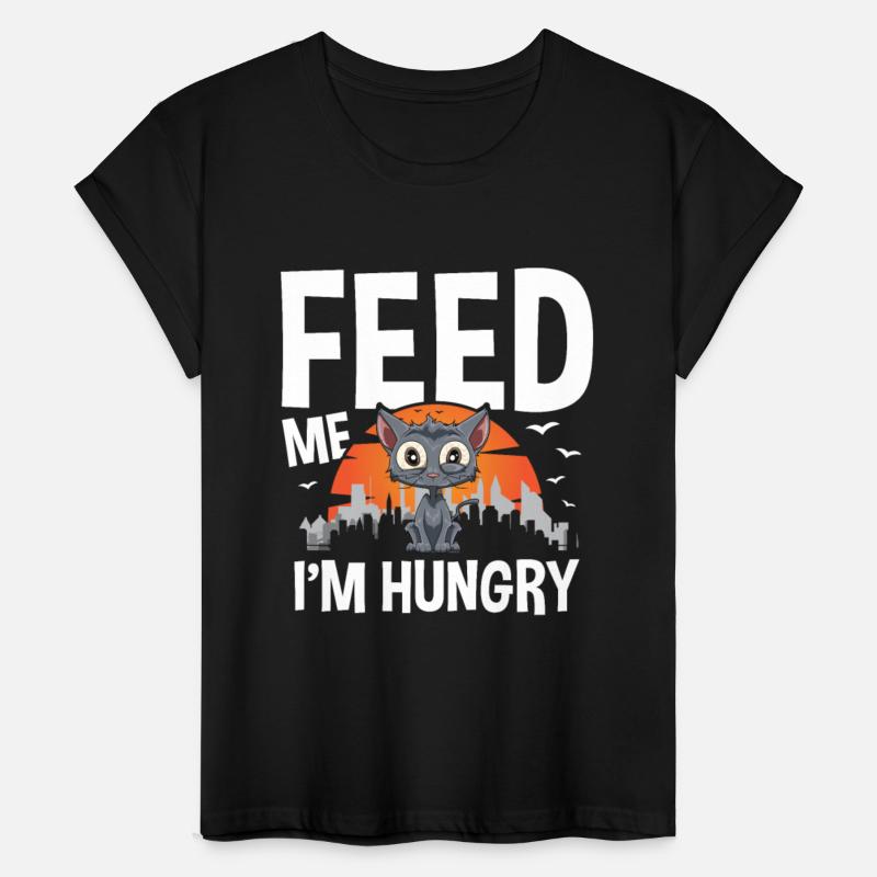 Feed Me I'm Hungry for a cat owner and cat lover