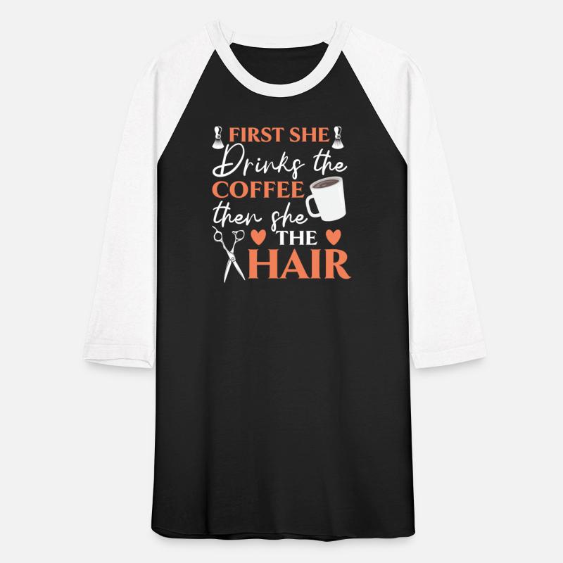 First She Drinks The Coffee Then She Does The Hair