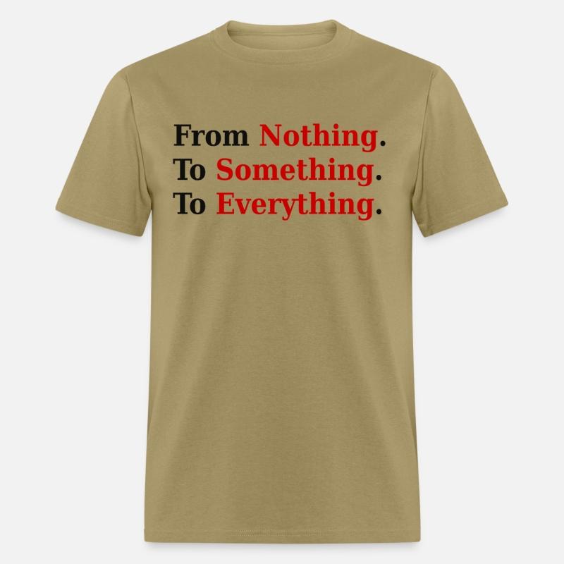 From Nothing. To Something. To Everything.