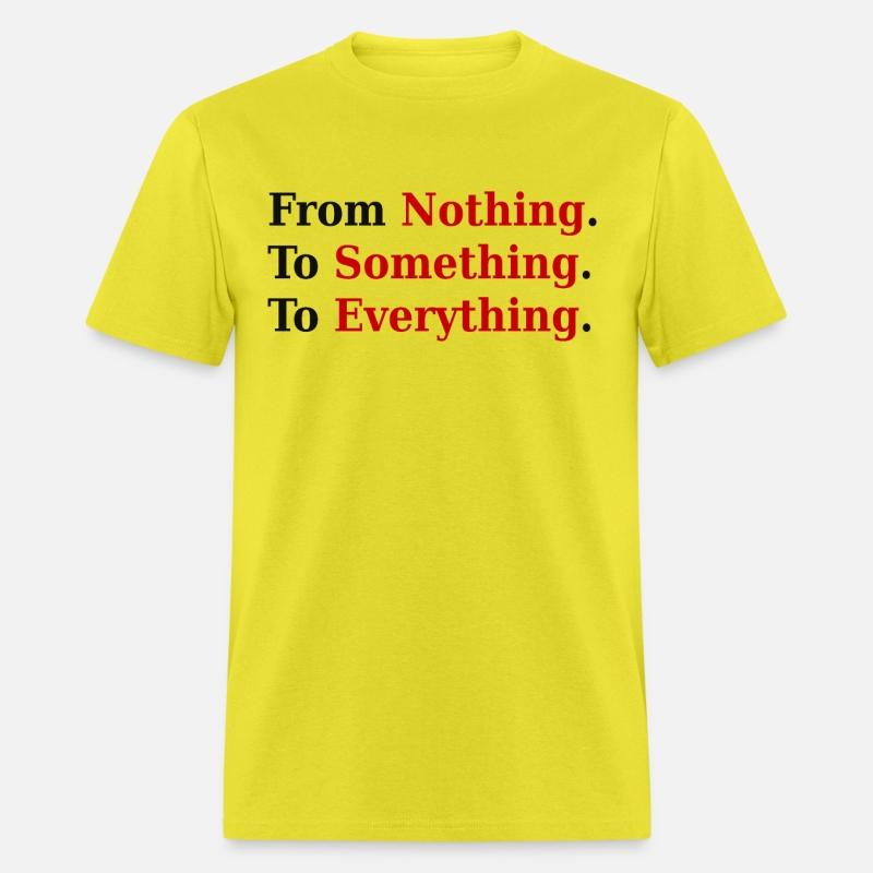 From Nothing. To Something. To Everything.