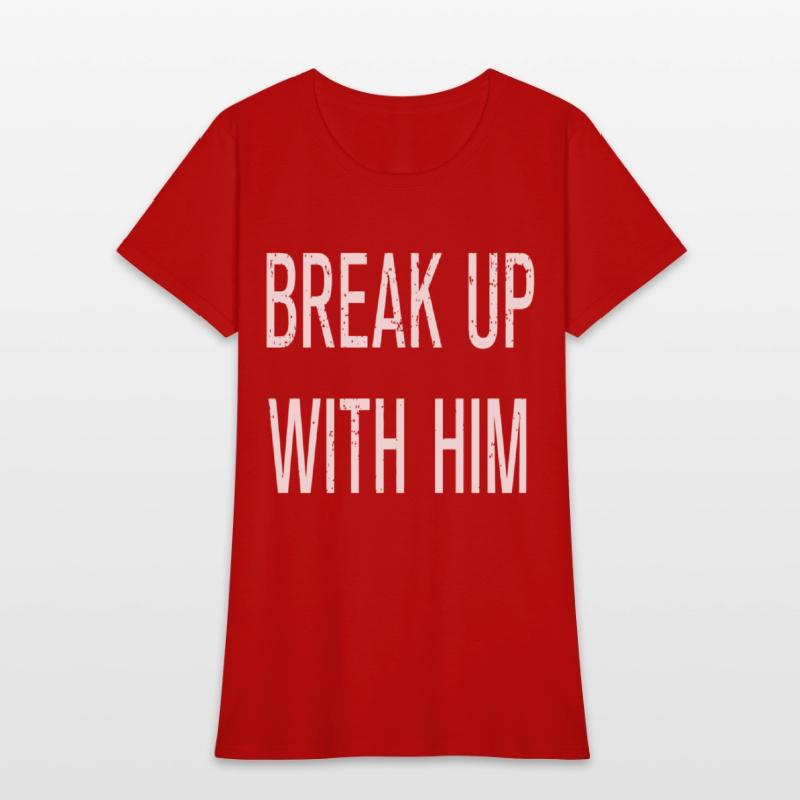 Funny Break Up With Him