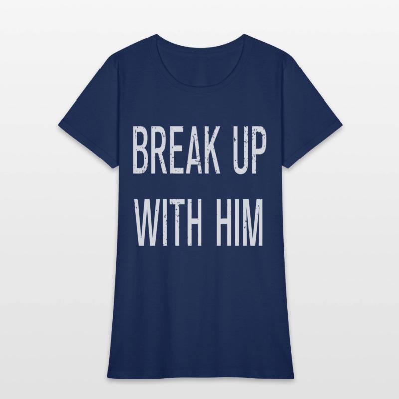 Funny Break Up With Him