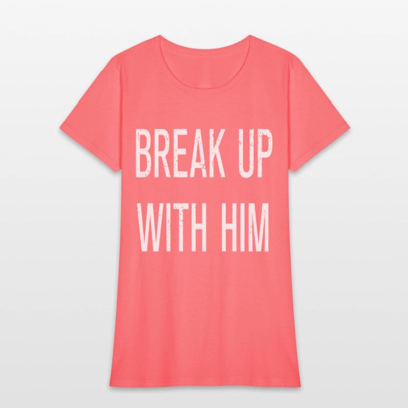 Funny Break Up With Him