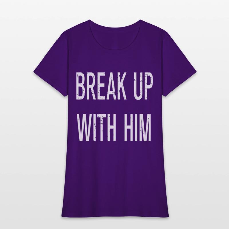 Funny Break Up With Him