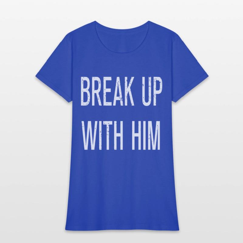 Funny Break Up With Him