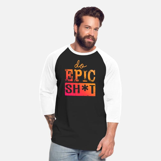 Funny sayings - DO EPIC SHIT