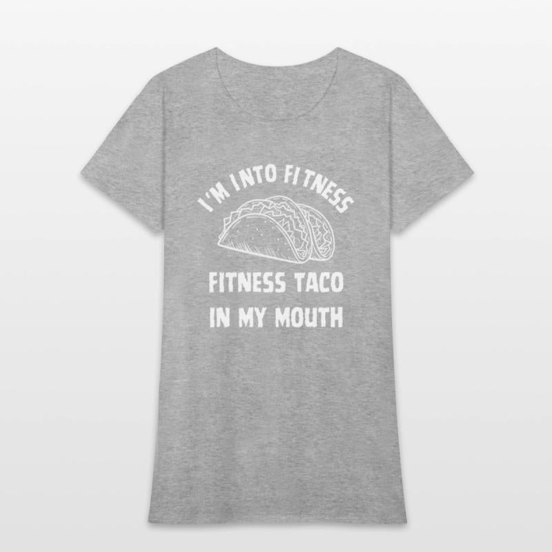 Funny T Shirt Im Into Fitness Taco in My Mouth Hum