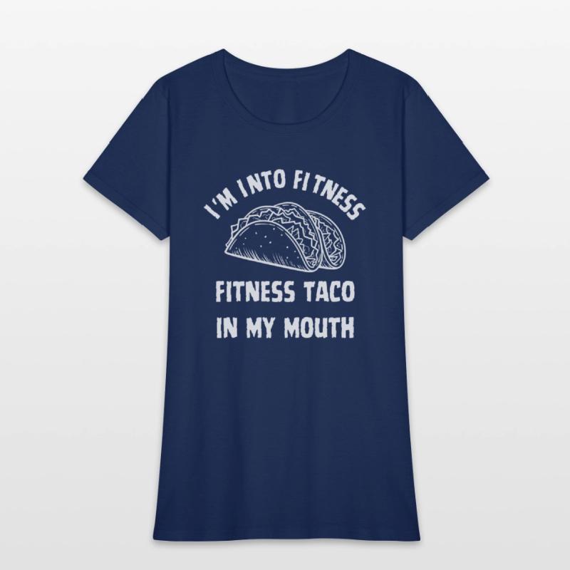 Funny T Shirt Im Into Fitness Taco in My Mouth Hum