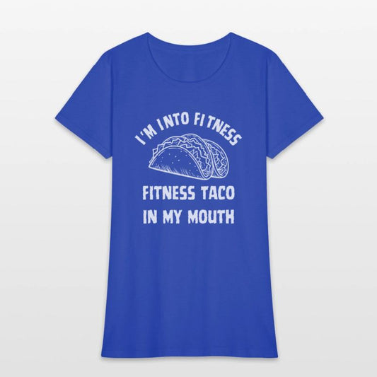 Funny T Shirt Im Into Fitness Taco in My Mouth Hum