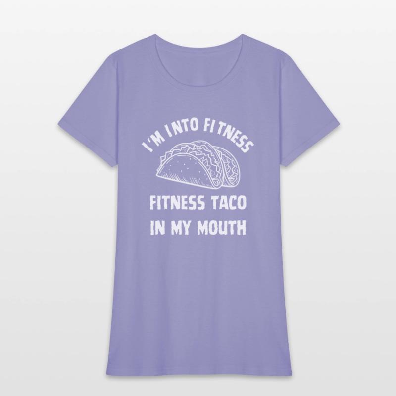 Funny T Shirt Im Into Fitness Taco in My Mouth Hum