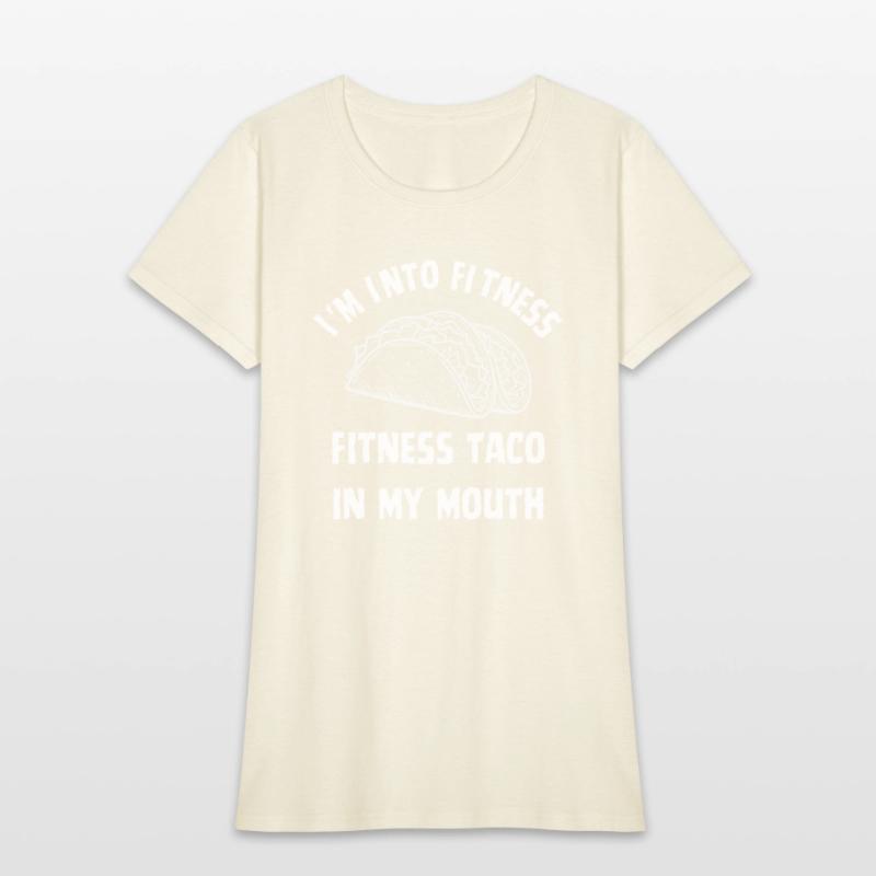 Funny T Shirt Im Into Fitness Taco in My Mouth Hum