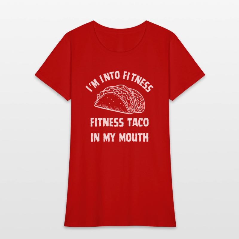 Funny T Shirt Im Into Fitness Taco in My Mouth Hum