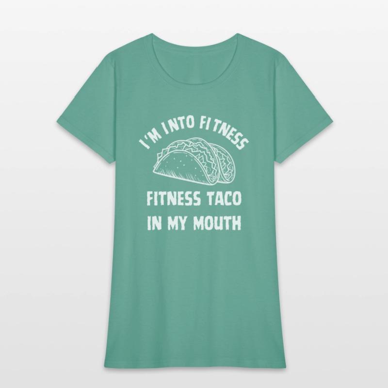Funny T Shirt Im Into Fitness Taco in My Mouth Hum
