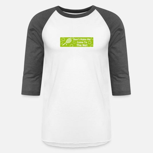 Funny Tennis Don't Make Me Come To The Net