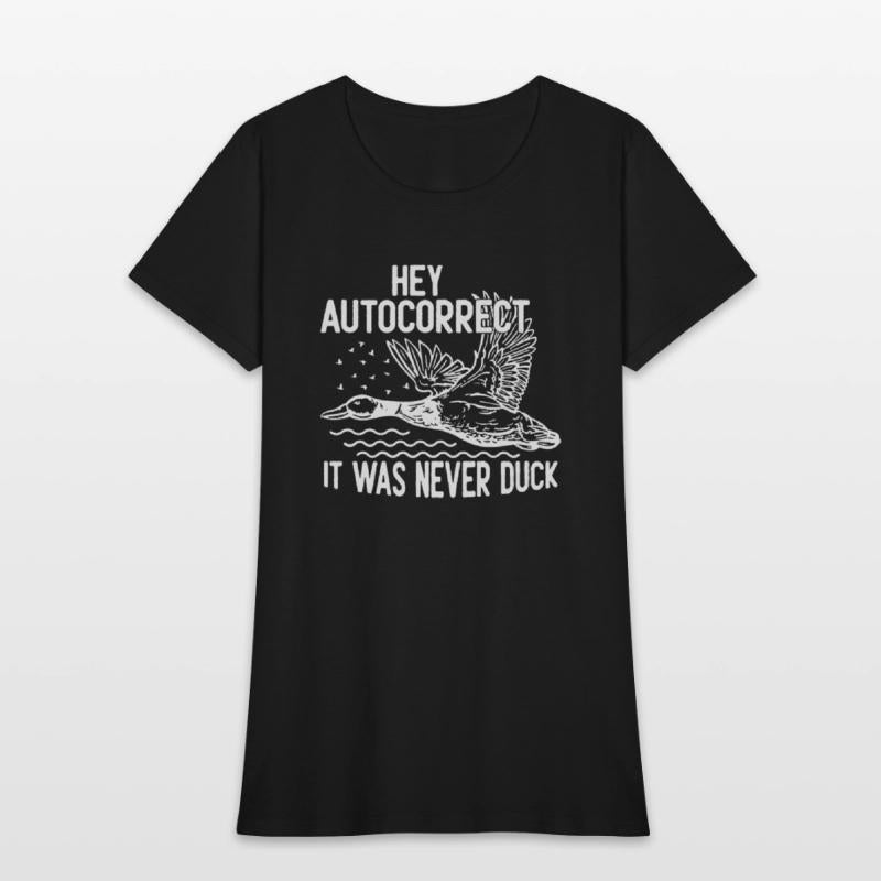 Hey Autocorrect It Was Never Duck