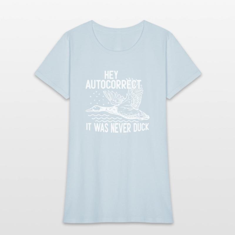 Hey Autocorrect It Was Never Duck