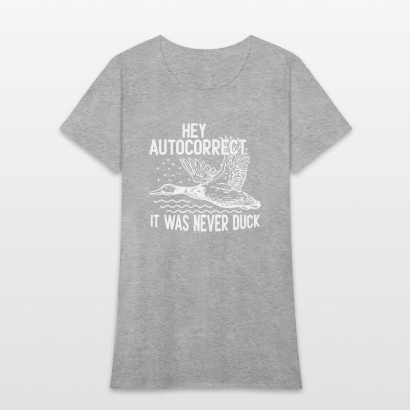 Hey Autocorrect It Was Never Duck