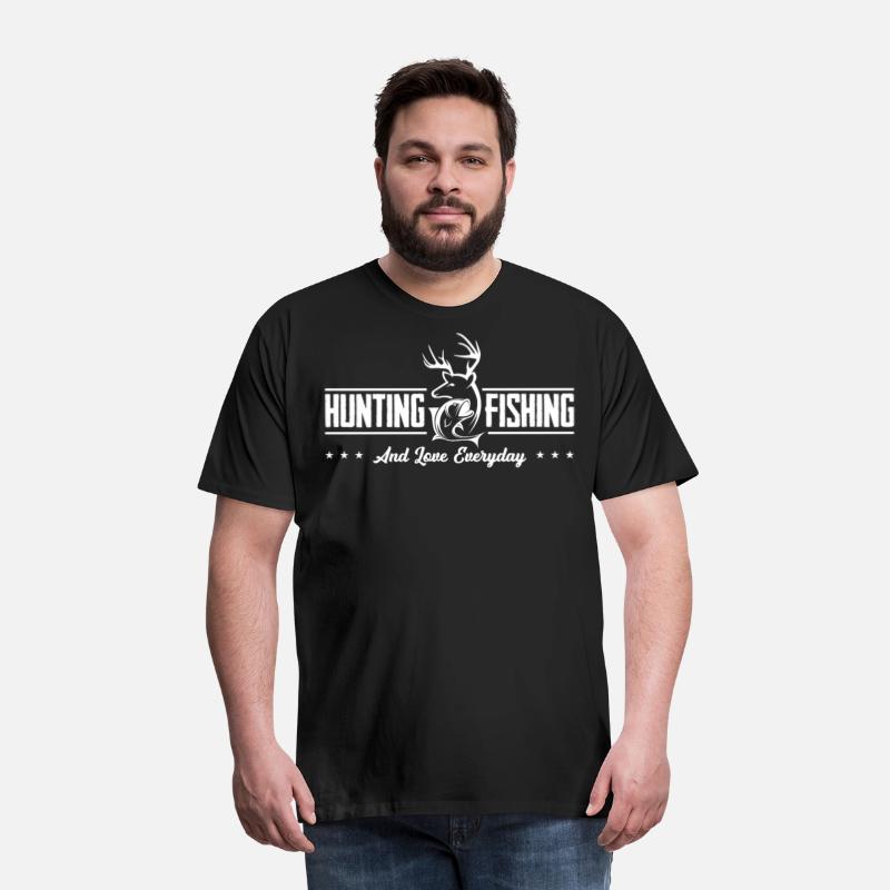 Hunting fishing and love everyday Hunter Fisherman