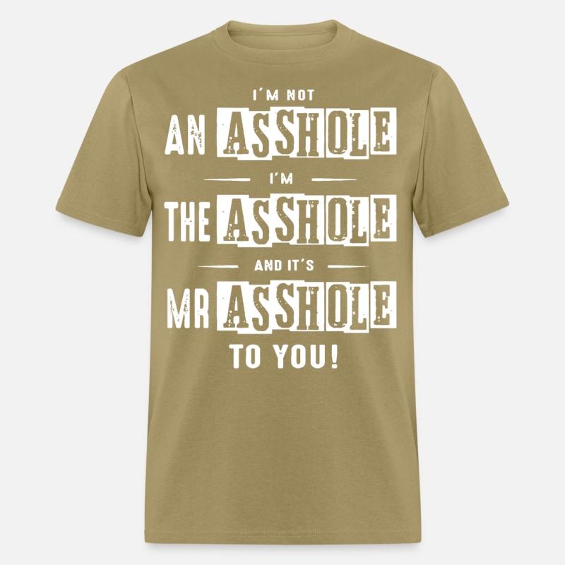 I am not an asshole I am the asshole and it is Mr