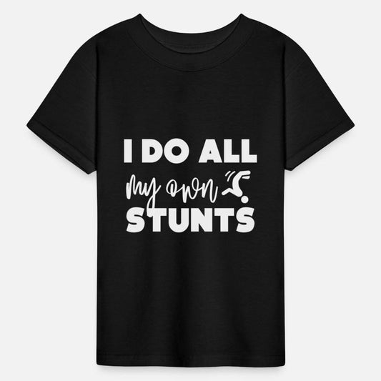 I do all my own stunts