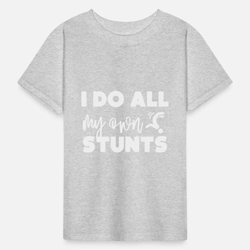 I do all my own stunts