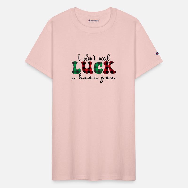 I don t need luck i have you