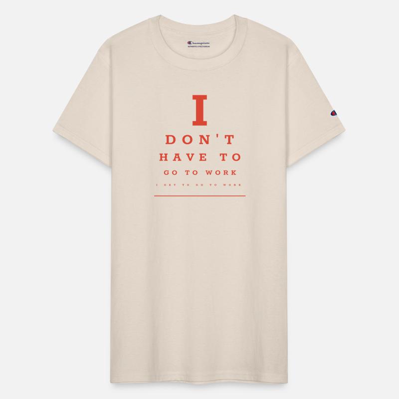 I don't have to go to work...