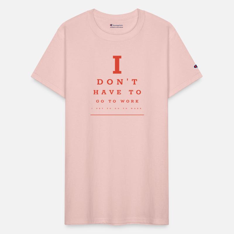 I don't have to go to work...